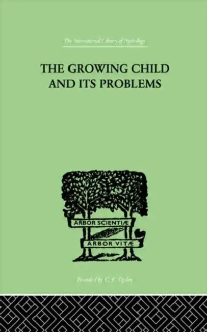 The Growing Child And Its Problems by Miller Emanuel