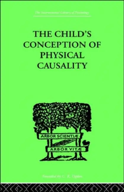 The Child'S Conception Of Physical Causality by Piaget Jean