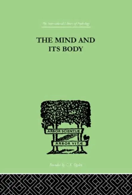 The Mind And Its Body: THE FOUNDATIONS OF PSYCHOLOGY by Fox Charles