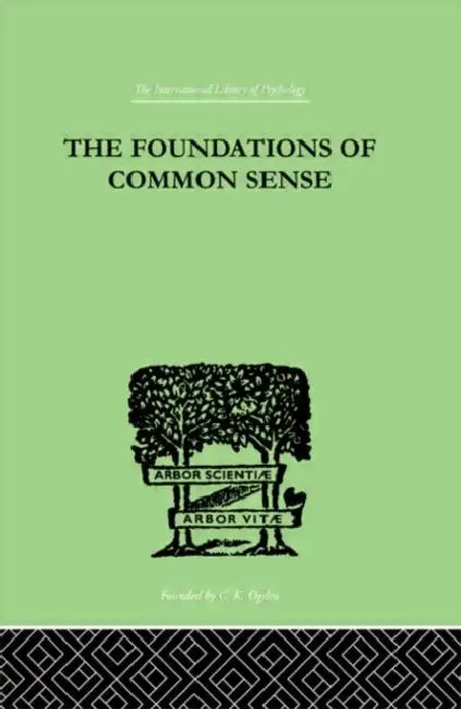 The Foundations Of Common Sense: A PSYCHOLOGICAL PREFACE TO THE PROBLEMS OF KNOWLEDGE by Isaacs Nathan