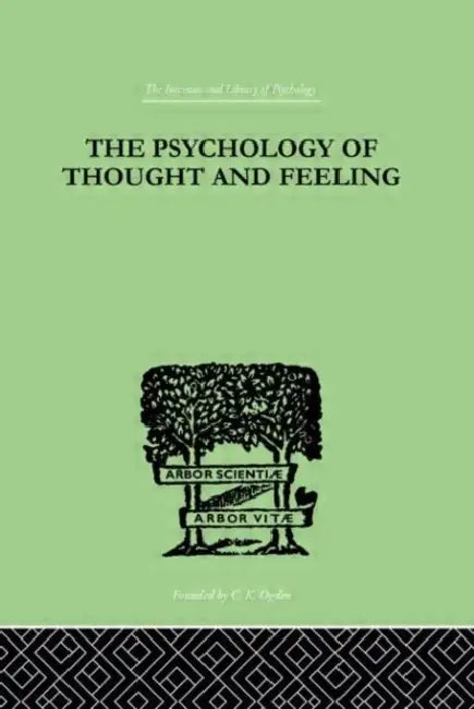 The Psychology Of Thought And Feeling: A Conservative Interpretation of Results in Modern Psychology by Charles Platt