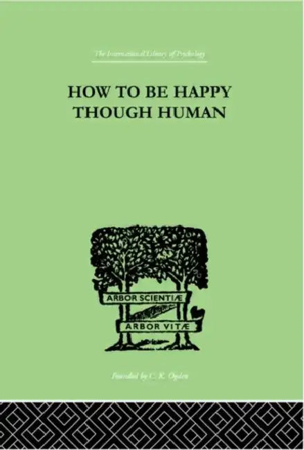 How To Be Happy Though Human by Wolfe W Beran