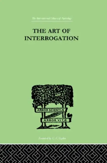 The Art Of Interrogation: Studies in the Principles of Mental Tests and Examinations by Hamilton ER
