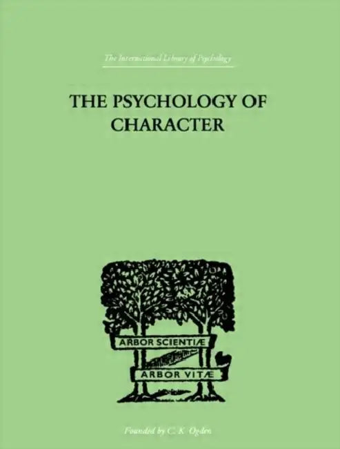 The Psychology Of Character: With a Survey of Personality in General by Roback A.A.