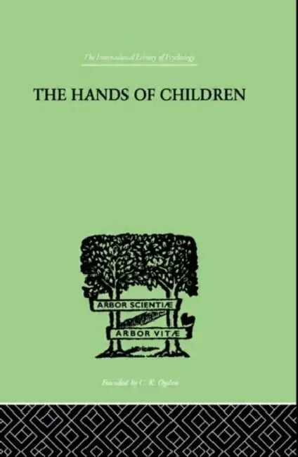 The Hands Of Children: AN INTRODUCTION TO PSYCHO-CHIROLOGY by Spier Julius