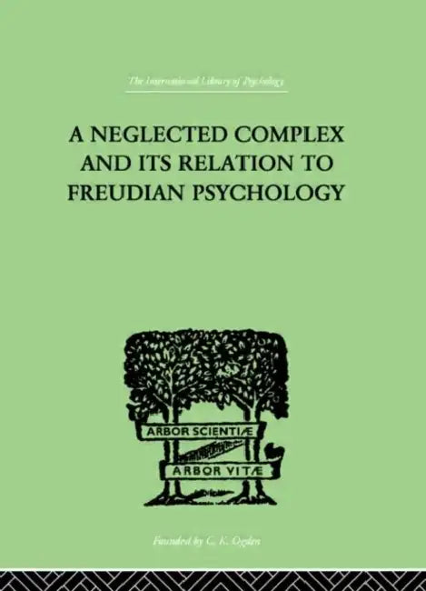 A Neglected Complex And Its Relation To Freudian Psychology by Bousfield W R