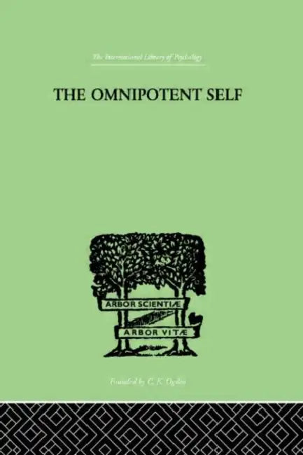 The Omnipotent Self: A STUDY IN SELF-DECEPTION AND SELF-CURE by Bousfield Paul