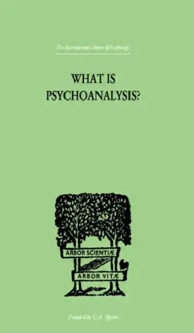 What Is Psychoanalysis? by Coriat Isador H