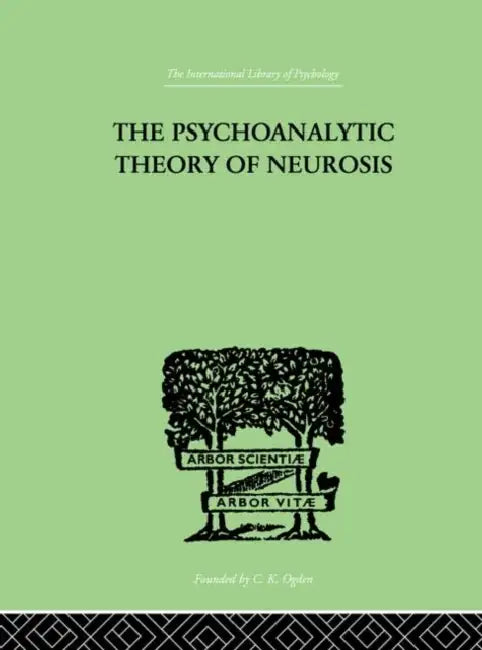 The Psychoanalytic Theory Of Neurosis by Fenichel Otto