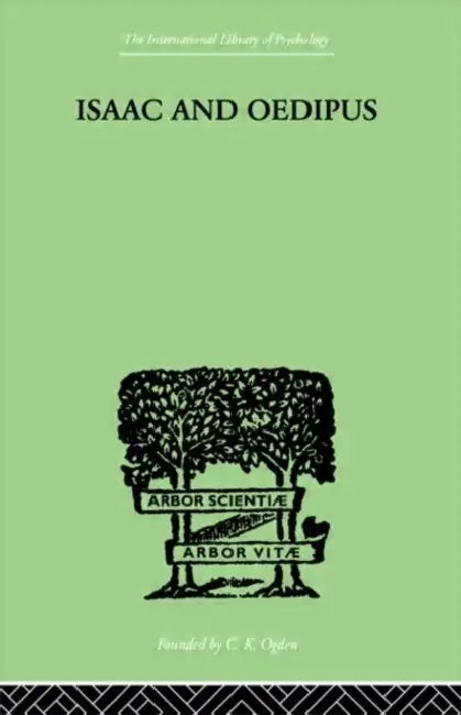 Isaac And Oedipus: A Study in Biblical Psychology of the Sacrifice of Isaac by Wellisch E.