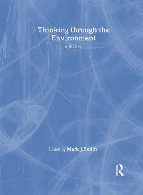 Thinking Through the Environment: A Reader by Smith Mark J.