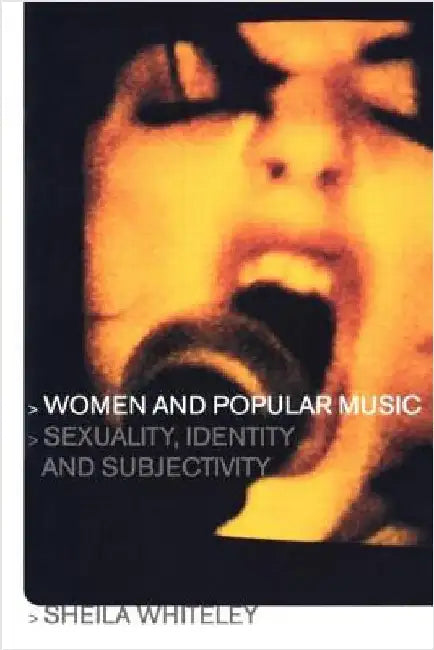 Women and Popular Music: Sexuality, Identity and Subjectivity by Whiteley, Sheila