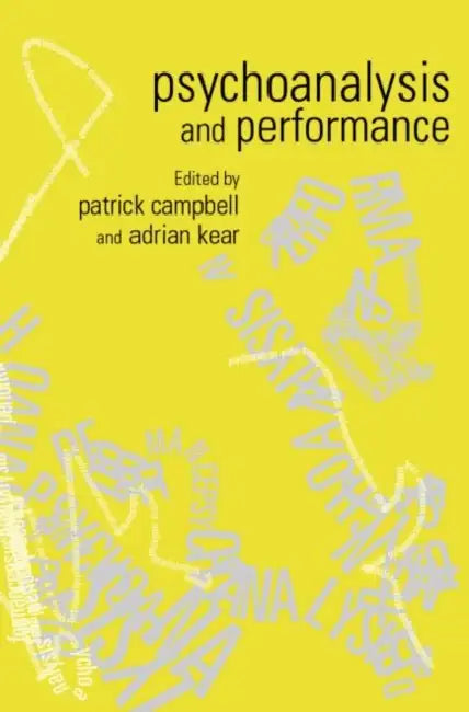 Psychoanalysis and Performance by Patrick Campbell, Adrian Kear