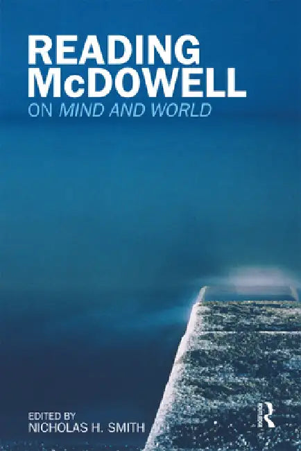 Reading McDowell: On Mind and World by Nicholas Smith