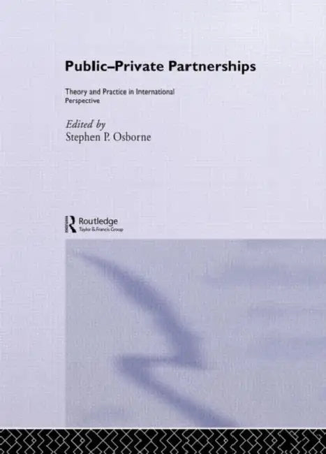 Public-Private Partnerships: Theory and Practice in International Perspective by Osborne Stephen