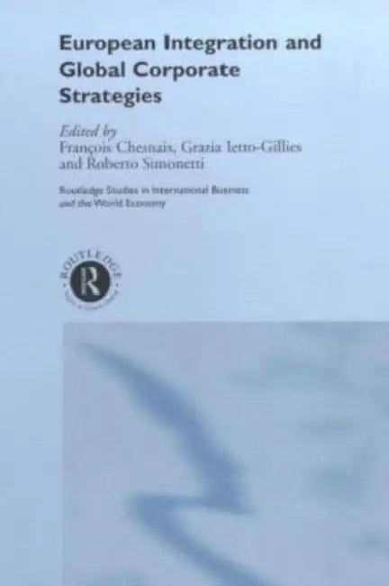 European Integration and Global Corporate Strategies by Chesnais François