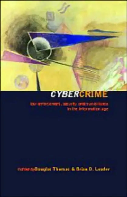 Cybercrime: Law enforcement, security and surveillance in the information age by Tom Douglas