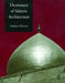 Dictionary of Islamic Architecture by Petersen Andrew