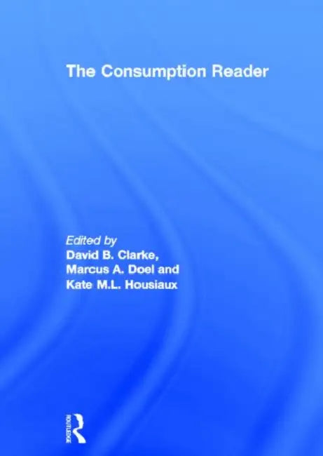The Consumption Reader by Clarke David B.