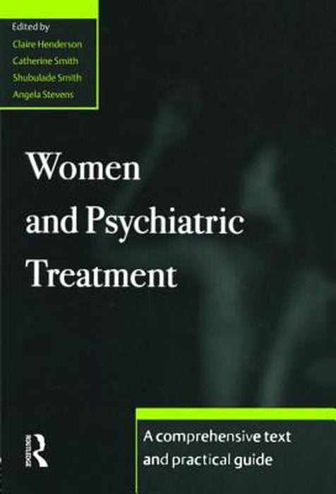 Women And Psychiatric Treatment by Claire Henderson, Catherine Smith