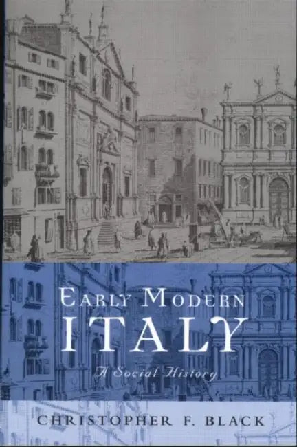 Early Modern Italy: A Social History by Christopher Black