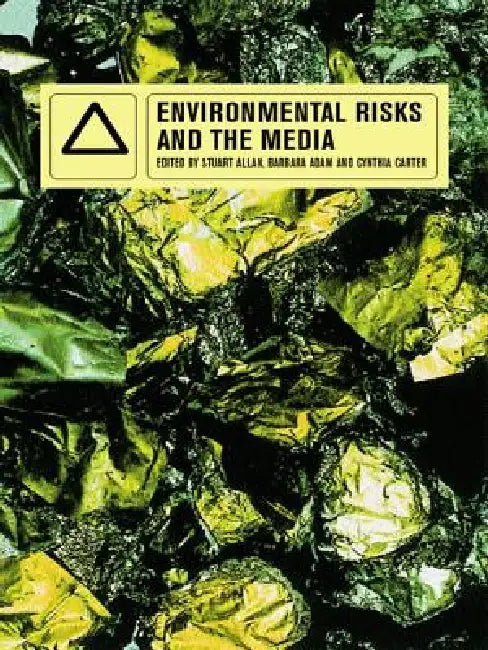 Environmental Risks and the Media by Barbara Adam, Stuart Allan, Cynthia Carter