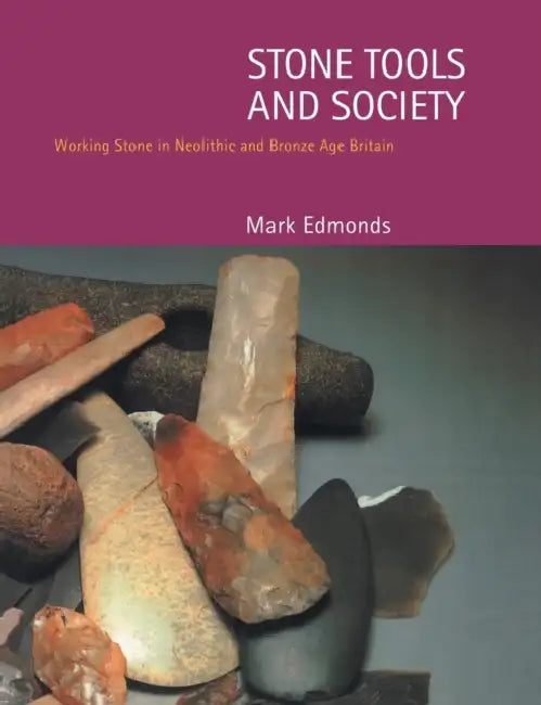 Stone Tools & Society by Mark Edmonds