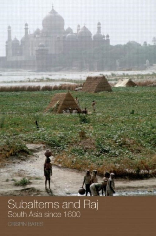 Subalterns and Raj: South Asia since 1600 by Crispin Bates