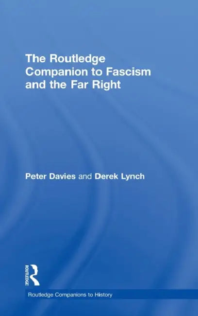 The Routledge Companion to Fascism and the Far Right by Peter Davies, Derek Lynch