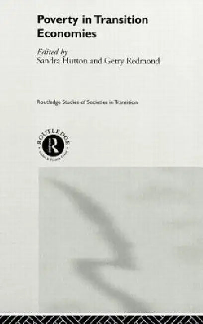 Poverty in Transition Economies by Sandra Hutton, Gerry Redmond
