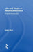 Life and Death in Healthcare Ethics: A Short Introduction by Watt Helen
