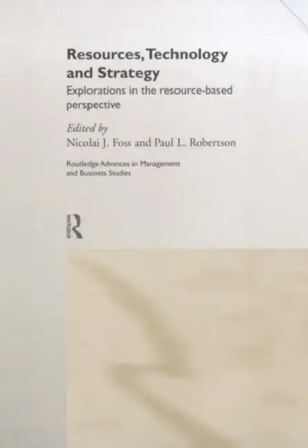 Resources, Technology and Strategy by Foss Nicolai J.