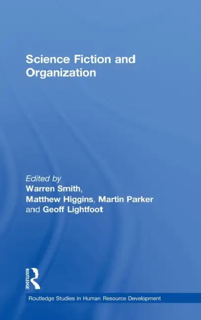 Science Fiction and Organization by Matthew Higgins, Geoff Lightfoot, Martin Parker