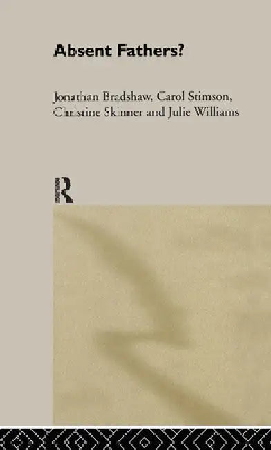 Absent Fathers? by Jonathan Bradshaw, Christine Skinner, Carol Stimson