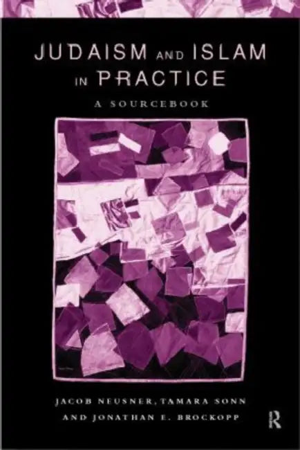 Judaism and Islam in Practice: A Sourcebook by Jonathan E. Brockopp