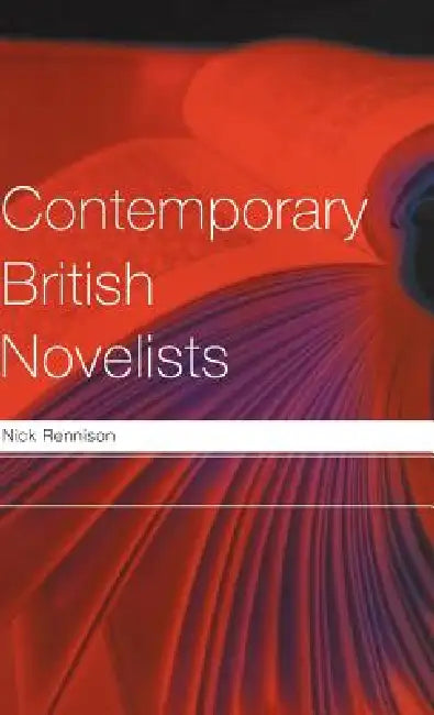 Contemporary British Novelists by Nick Rennison