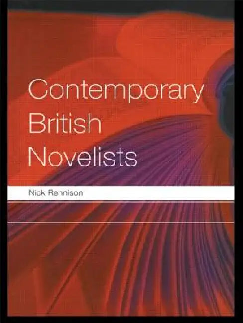 Contemporary British Novelists by Nick Rennison