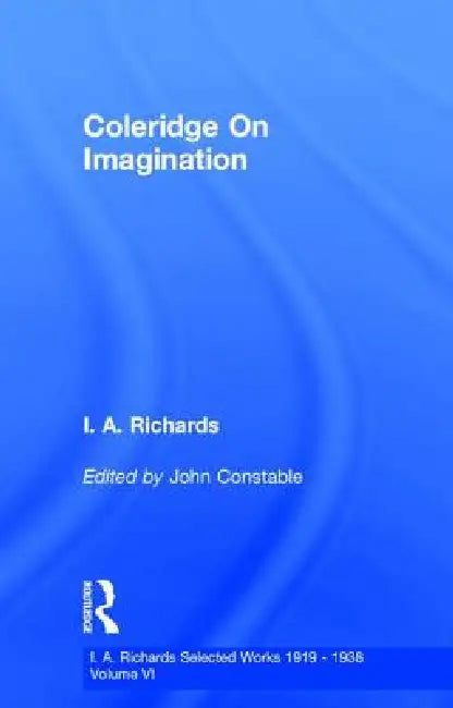 Coleridge On Imagination V 6 by John Constable, I. a. Richards