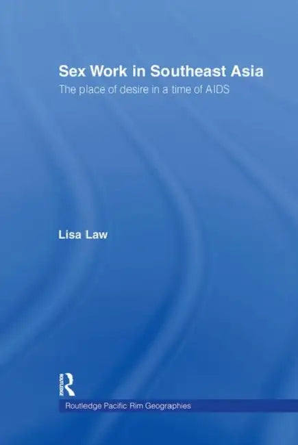 Sex Work in Southeast Asia by Lisa Law