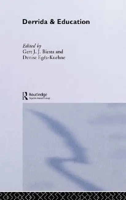 Derrida & Education by Gert Biesta, Denise Egéa-Kuehne