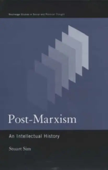 Post-Marxism: An Intellectual History by Sim Stuart