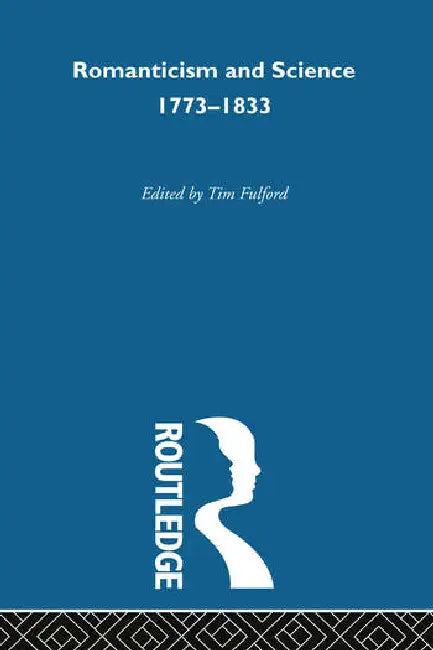 Romanticism and Science: Subcultures and Subversions by Fulford Tim