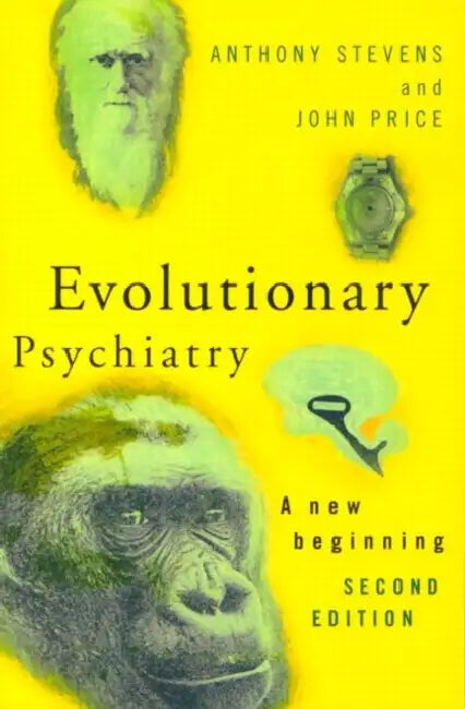Evolutionary Psychiatry: A New Beginning by Anthony Stevens