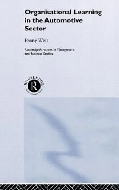 Organisational Learning in the Automotive Sector by Penny West