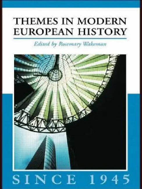 Themes in Modern European History Since 1945 by Wakeman Rosemary