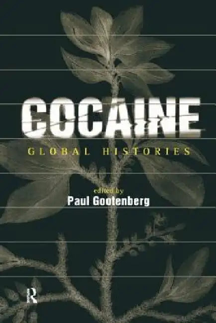 Cocaine: Global Histories by Paul Gootenberg