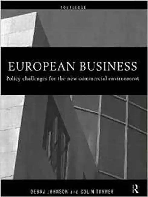 European Business: Policy Challenges for the New Commercial Environment by Debra Johnson, Colin Turner