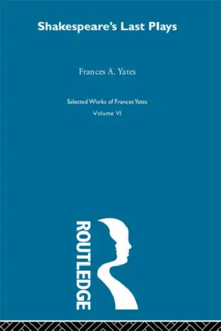 Shakespeares Last Plays by Yates F.A.