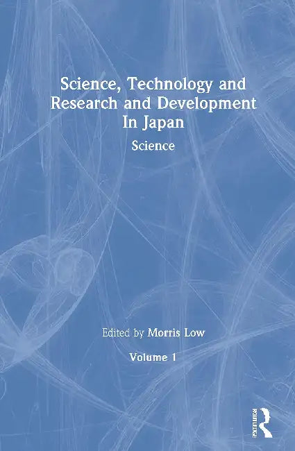 Science, Technology and Research & Development in Japan by Morris Low