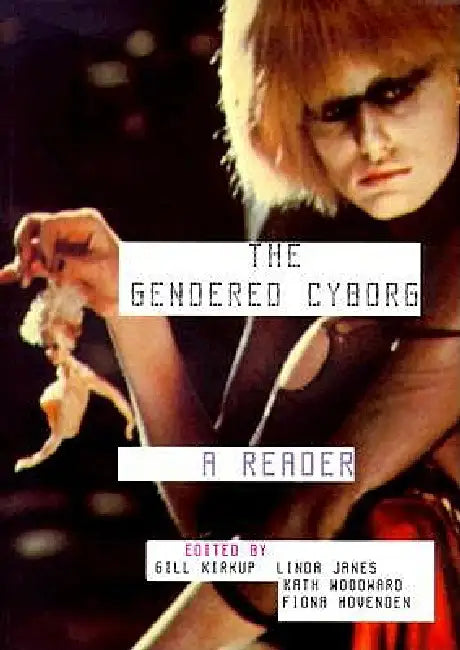 The Gendered Cyborg: A Reader by Fiona Hovenden